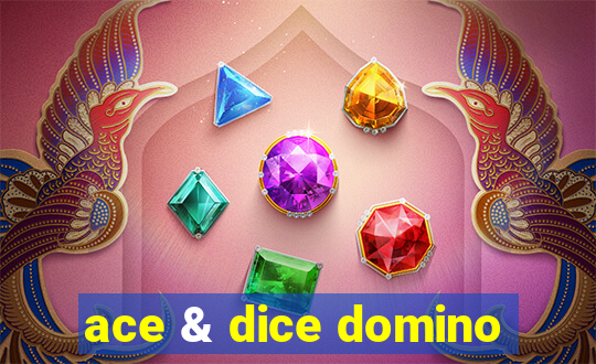 ace & dice domino